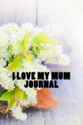 Cover of I Love My Mum Journal