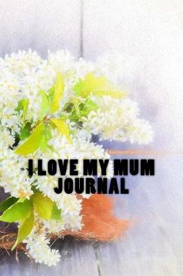 Book cover for I Love My Mum Journal