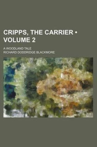 Cover of Cripps, the Carrier (Volume 2); A Woodland Tale