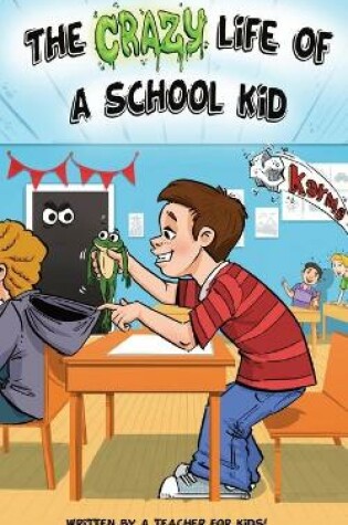 Cover of The Crazy Life Of A School Kid