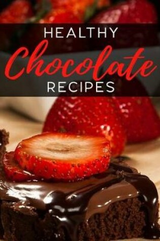 Cover of Healthy Chocolate Recipes