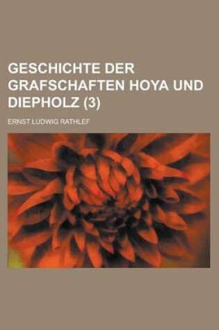 Cover of Geschichte Der Grafschaften Hoya Und Diepholz (3 )