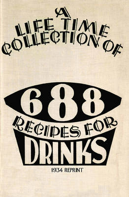 Book cover for A Life Time Collection of 688 Recipes for Drinks 1934 Reprint