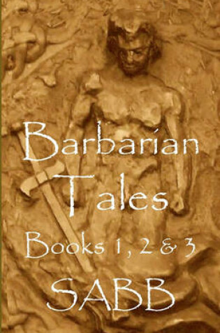 Cover of Barbarian Tales - Books 1, 2 & 3
