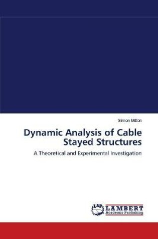 Cover of Dynamic Analysis of Cable Stayed Structures