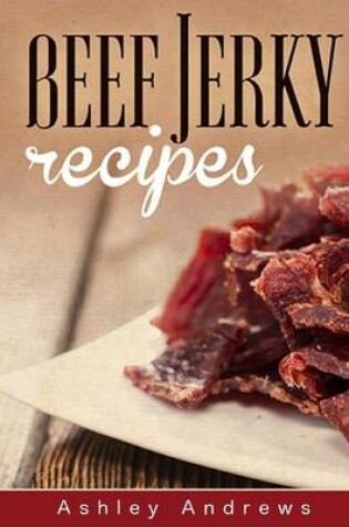 Cover of Beef Jerky Recipes