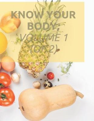 Book cover for Know your body; Volume 1 (of 2)