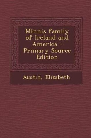 Cover of Minnis Family of Ireland and America - Primary Source Edition