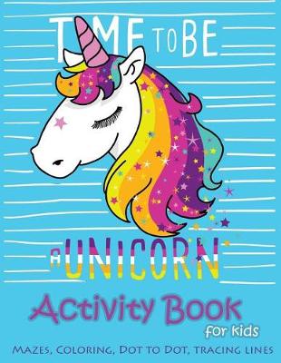 Book cover for Time to be a unicorn Activity Book for kids