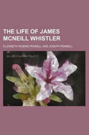 Cover of The Life of James McNeill Whistler