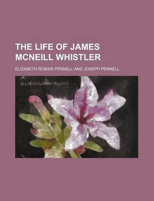 Book cover for The Life of James McNeill Whistler