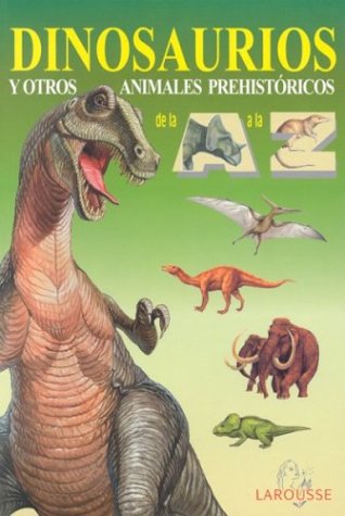 Book cover for Dinosaurios y Otros Animales Prehistoricos de La A A La Z