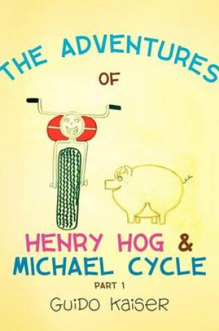 Cover of The Adventures of Henry Hog & Michael Cycle