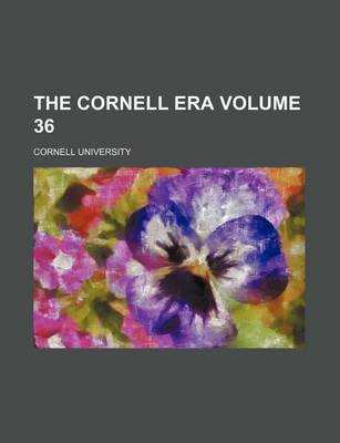 Book cover for The Cornell Era Volume 36