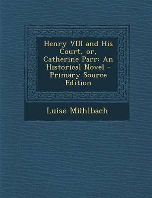 Book cover for Henry VIII and His Court, Or, Catherine Parr