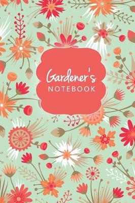 Book cover for Gardener's Notebook. Journal Logbook And Gardening Tracker