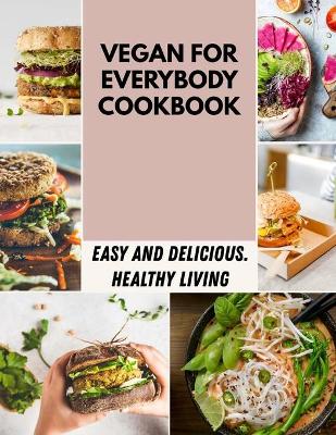 Book cover for Vegan For Everybody Cookbook