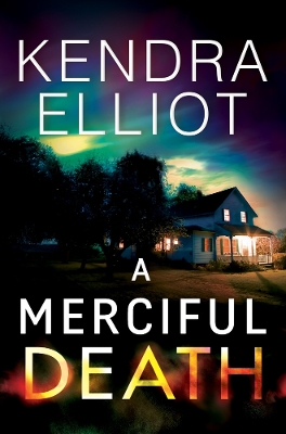 A Merciful Death by Kendra Elliot