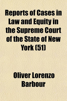 Book cover for Reports of Cases in Law and Equity in the Supreme Court of the State of New York (Volume 51)