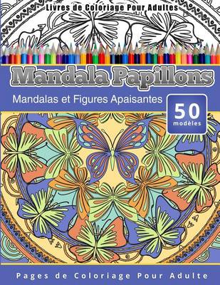 Cover of Livres de Coloriage Pour Adultes Mandala Papillons