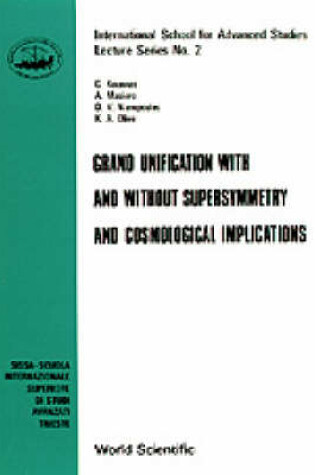 Cover of Grand Unification With And Without Supersymmetry And Cosmology Implications