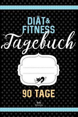 Book cover for Diat & Fitness Tagebuch 90 Tage