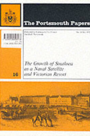 Cover of Growth of Southsea as a Naval Satellite and Victorian Resort