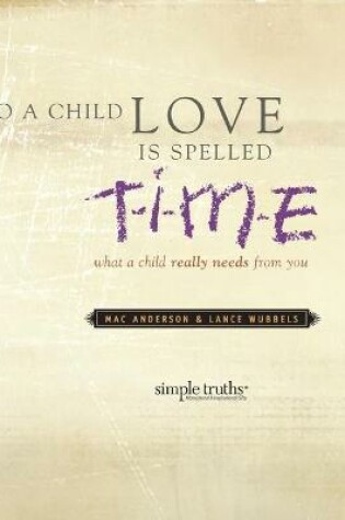 Cover of To a Child, Love Is Spelled T-I-M-E