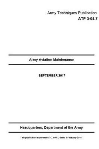 Cover of Army Techniques Publication ATP 3-04.7 Army Aviation Maintenance SEPTEMBER 2017