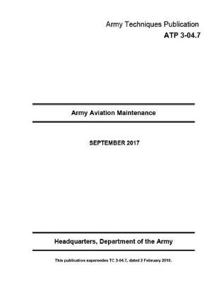 Book cover for Army Techniques Publication ATP 3-04.7 Army Aviation Maintenance SEPTEMBER 2017