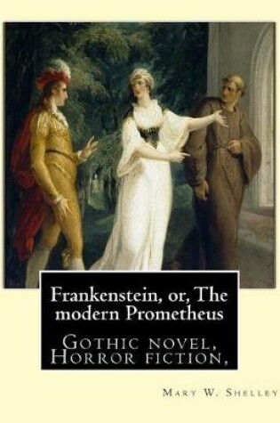 Cover of Frankenstein, or, The modern Prometheus. By