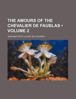 Book cover for The Amours of the Chevalier de Faublas (Volume 2)