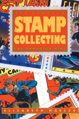 Cover of Get Started: Stamp Collecting for Canadian Kids