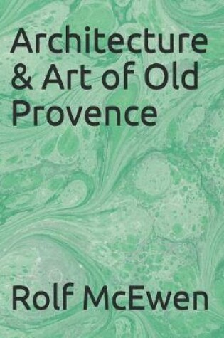 Cover of Architecture & Art of Old Provence