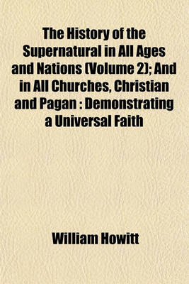 Book cover for The History of the Supernatural in All Ages and Nations (Volume 2); And in All Churches, Christian and Pagan
