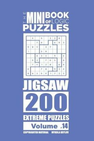 Cover of The Mini Book of Logic Puzzles - Jigsaw 200 Extreme (Volume 14)