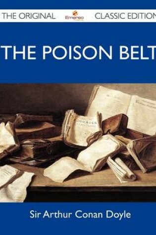 Cover of The Poison Belt - The Original Classic Edition