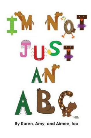 Cover of I'm Not Just an ABC