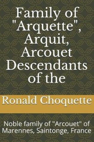 Cover of Family of "Arquette", Arquit, Arcouet Descendants of the