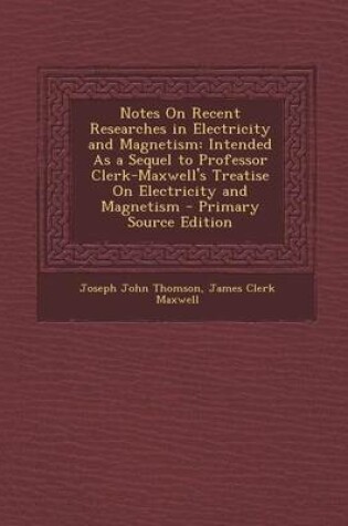 Cover of Notes on Recent Researches in Electricity and Magnetism