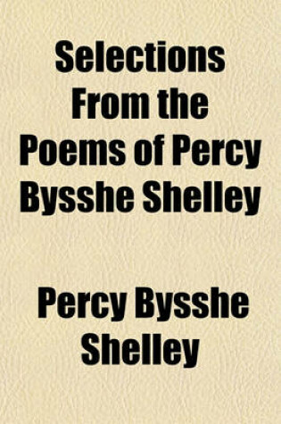 Cover of Selections from the Poems of Percy Bysshe Shelley