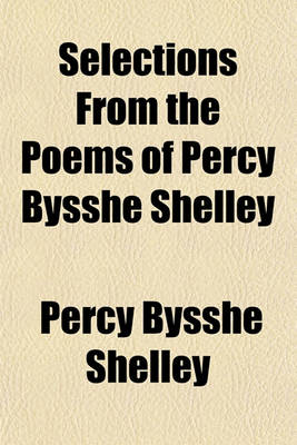 Book cover for Selections from the Poems of Percy Bysshe Shelley