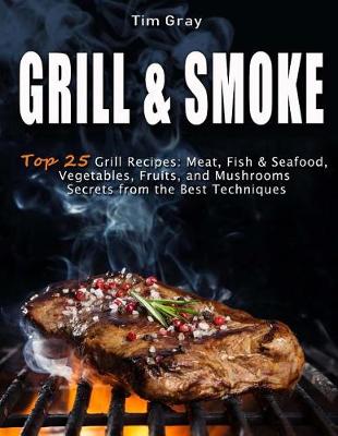 Book cover for GRILL & SMOKE Top 25 Grill Recipes