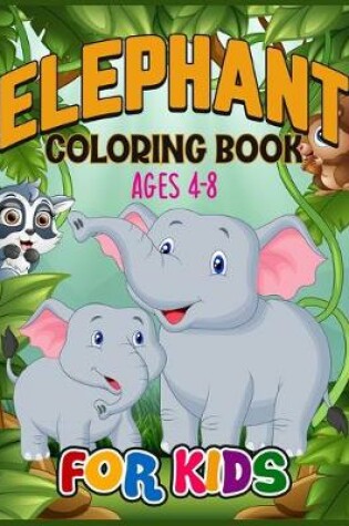 Cover of Elephant Coloring Book for Kids Ages 4-8