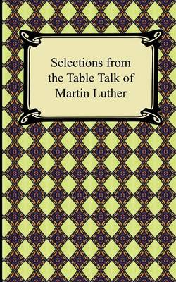 Book cover for Selections from the Table Talk of Martin Luther