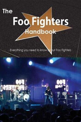 Cover of The Foo Fighters Handbook - Everything You Need to Know about Foo Fighters