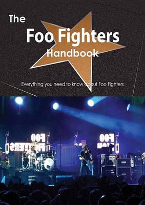 Book cover for The Foo Fighters Handbook - Everything You Need to Know about Foo Fighters