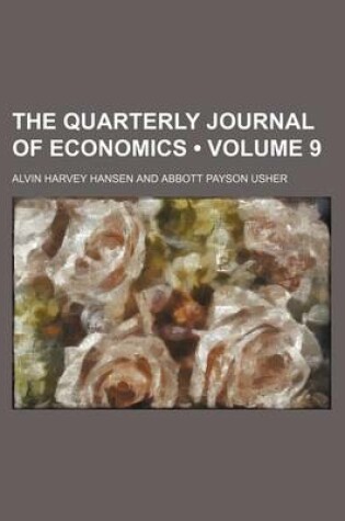 Cover of The Quarterly Journal of Economics (Volume 9)