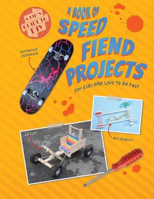 Cover of A Book of Speed Fiend Projects for Kids Who Love to Go Fast