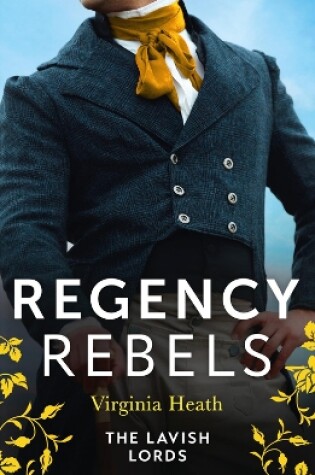 Cover of Regency Rebels: The Lavish Lords